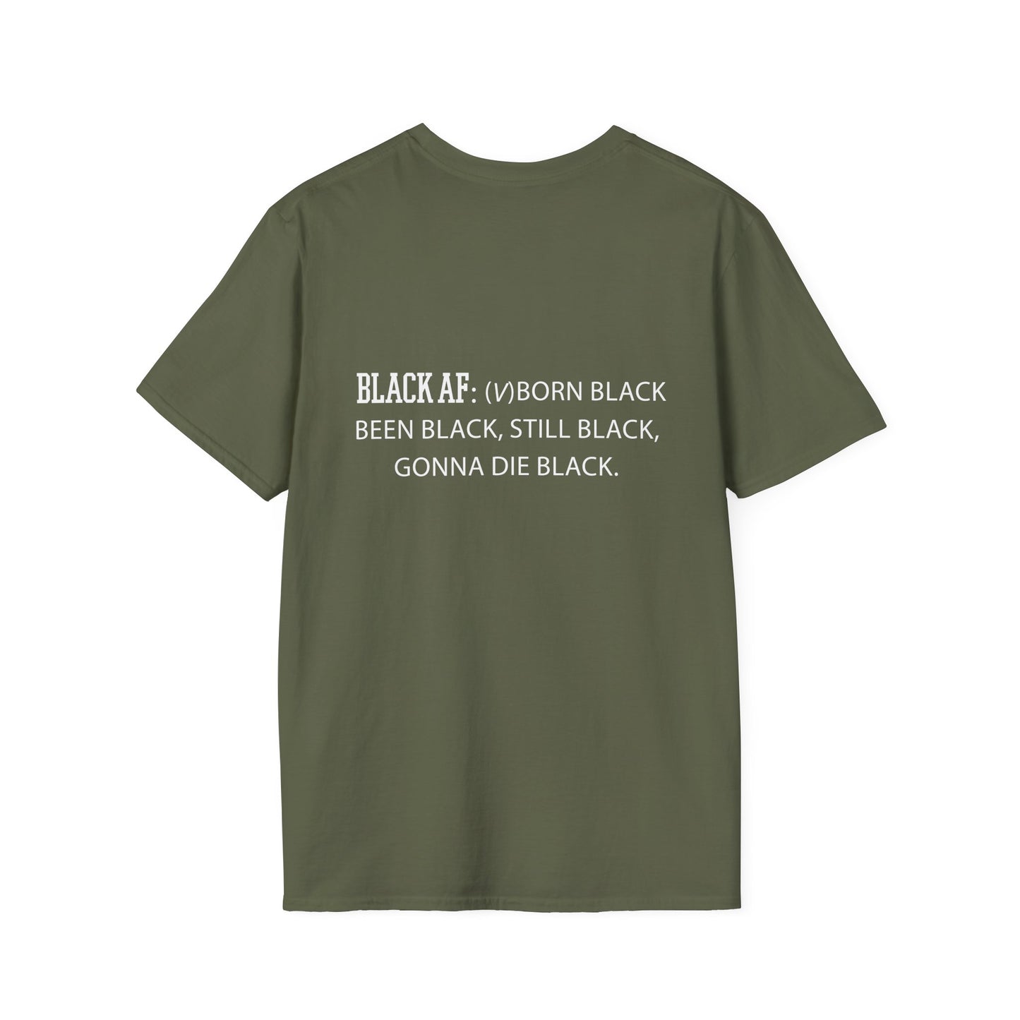 Black AF Unisex T-Shirt - Born Black, Been Black, Gonna Die Black