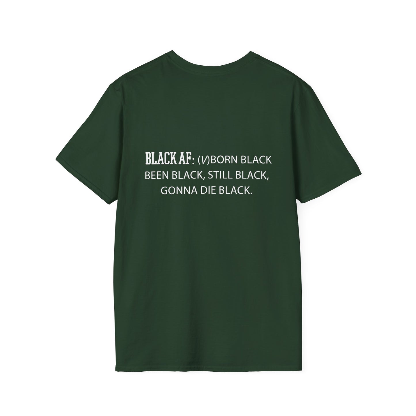 Black AF Unisex T-Shirt - Born Black, Been Black, Gonna Die Black